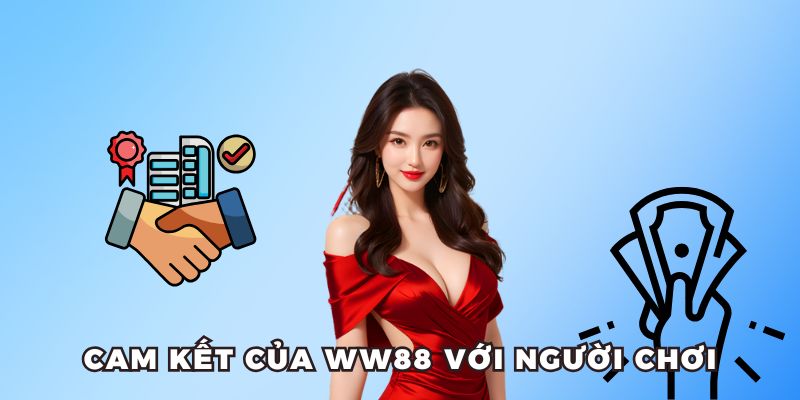 Cam kết của nhà cái WW88 với người chơi