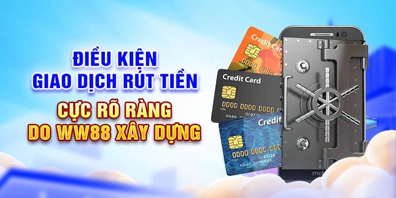 Các điều kiện dành cho thành viên muốn rút tiền WW88