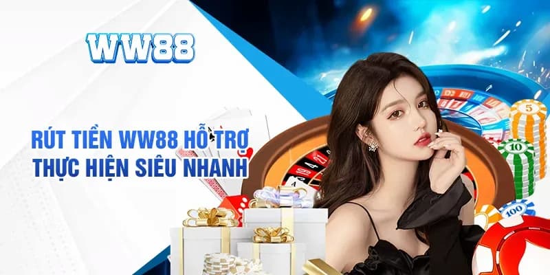 Hướng dẫn tân thủ cách rút tiền siêu nhanh tại WW88